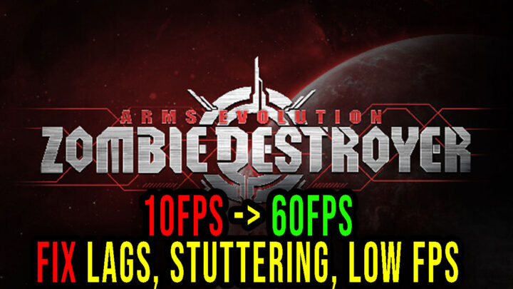 Arms Evolution: ZOMBIE DESTROYER – Lags, stuttering issues and low FPS – fix it!