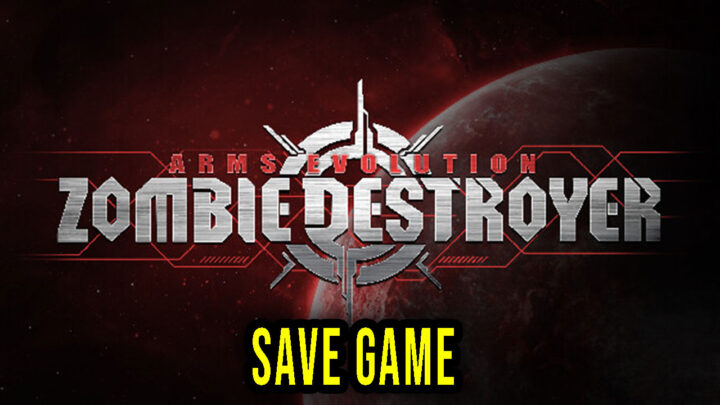 Arms Evolution: ZOMBIE DESTROYER – Save Game – location, backup, installation