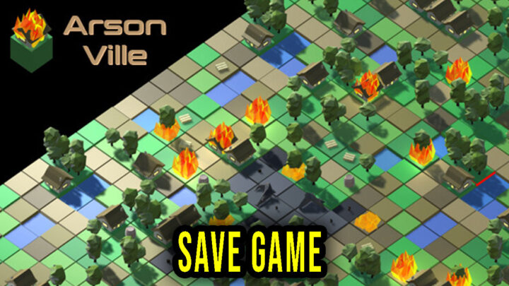 ArsonVille – Save Game – location, backup, installation