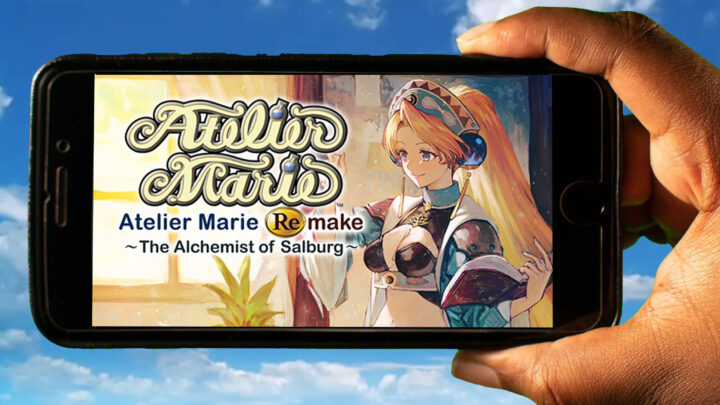Atelier Marie Remake: The Alchemist of Salburg Mobile – How to play on an Android or iOS phone?