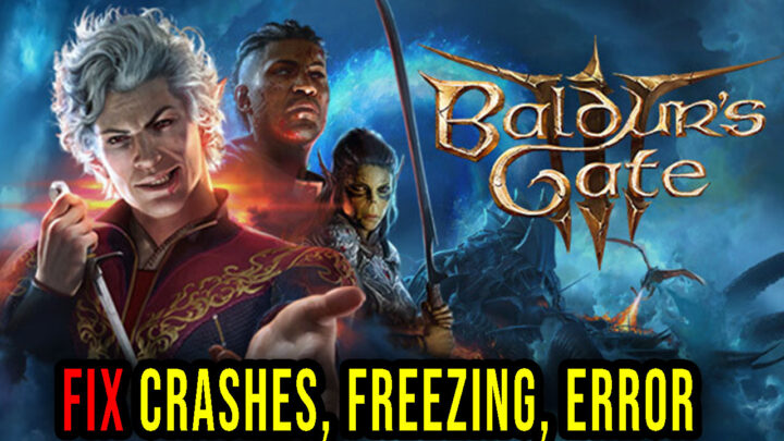 Baldur’s Gate 3 – Crashes, freezing, error codes, and launching problems – fix it!
