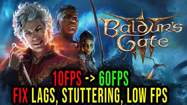 Baldur’s Gate 3 – Lags, stuttering issues and low FPS – fix it!