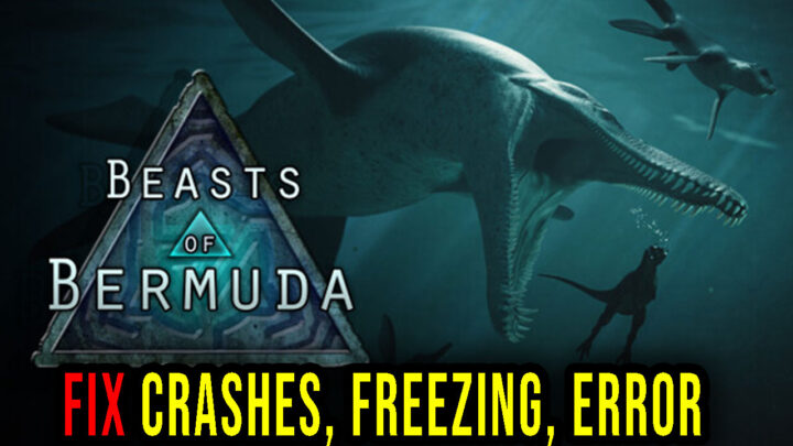 Beasts of Bermuda – Crashes, freezing, error codes, and launching problems – fix it!