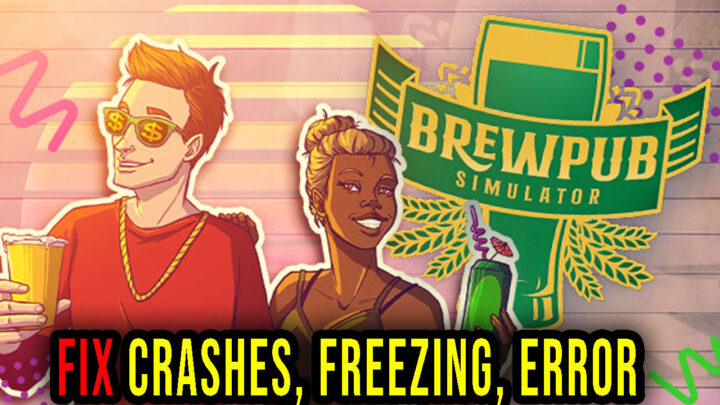 Brewpub Simulator – Crashes, freezing, error codes, and launching problems – fix it!