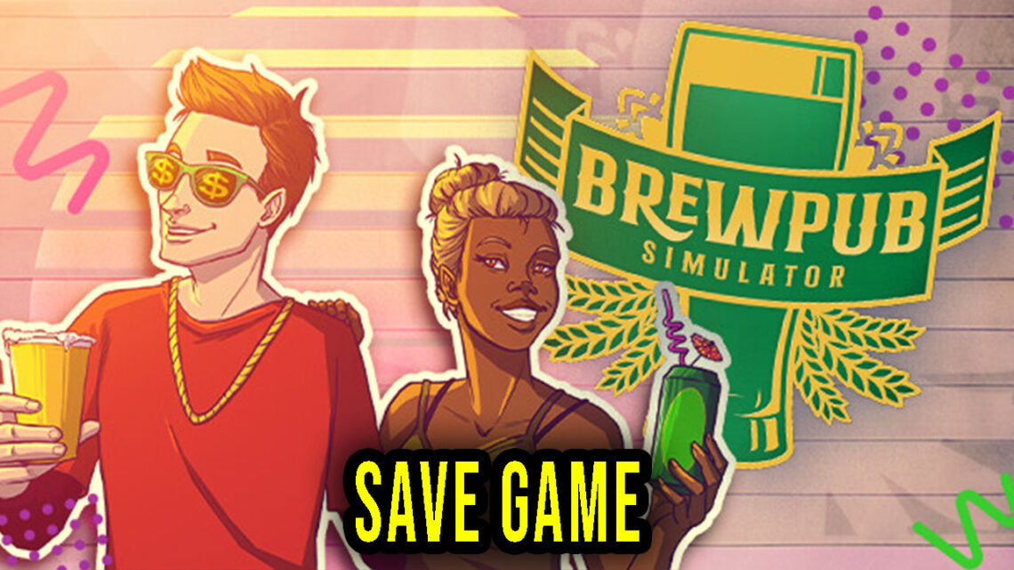 Brewpub Simulator – Save Game – location, backup, installation