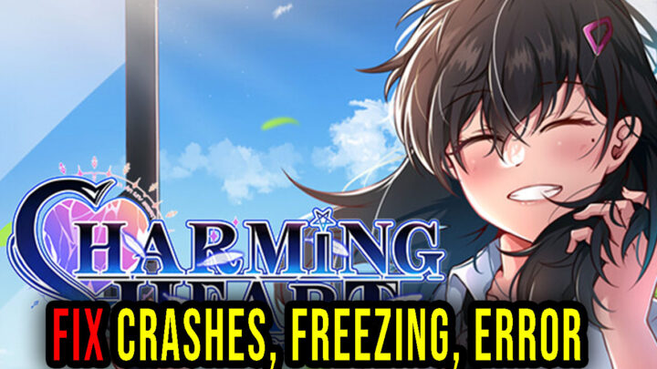 CHARMING HEART – Crashes, freezing, error codes, and launching problems – fix it!