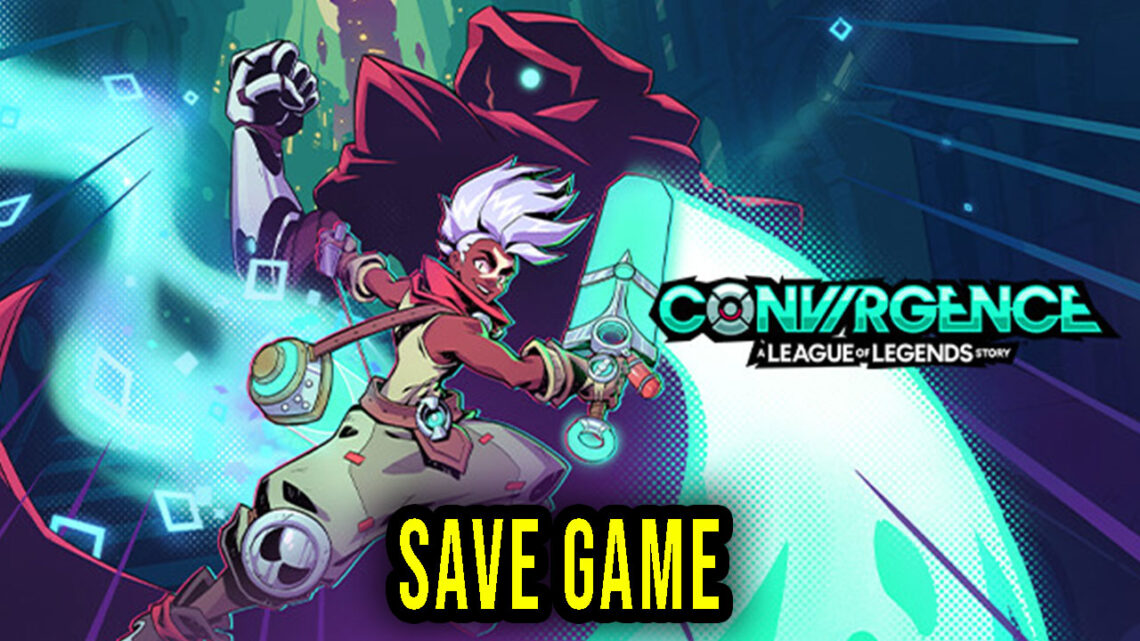 CONVERGENCE: A League of Legends Story – Save Game – location, backup, installation