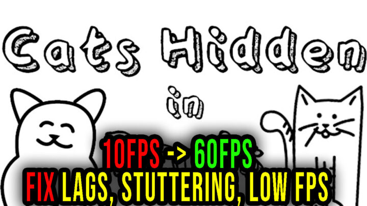 Cats Hidden in Paris – Lags, stuttering issues and low FPS – fix it!