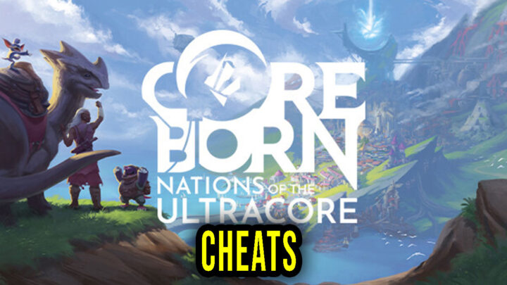 Coreborn: Nations of the Ultracore – Cheats, Trainers, Codes