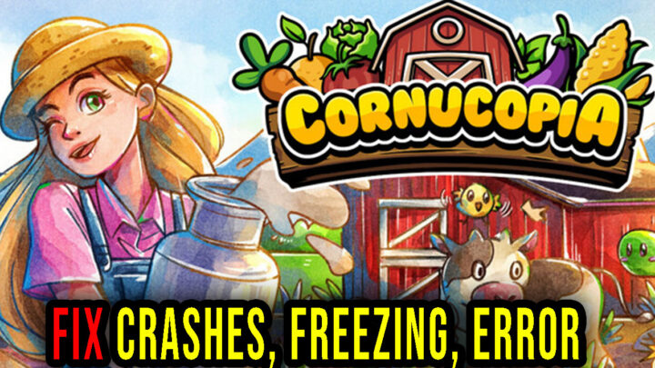 Cornucopia – Crashes, freezing, error codes, and launching problems – fix it!