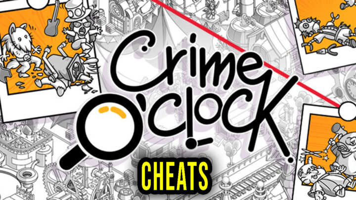 Crime O’Clock – Cheats, Trainers, Codes