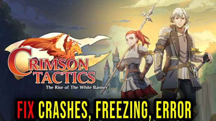 Crimson Tactics: The Rise of The White Banner – Crashes, freezing, error codes, and launching problems – fix it!