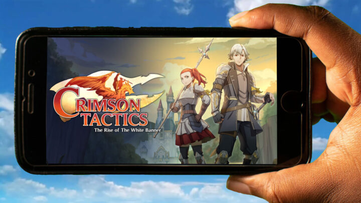 Crimson Tactics: The Rise of The White Banner Mobile – How to play on an Android or iOS phone?