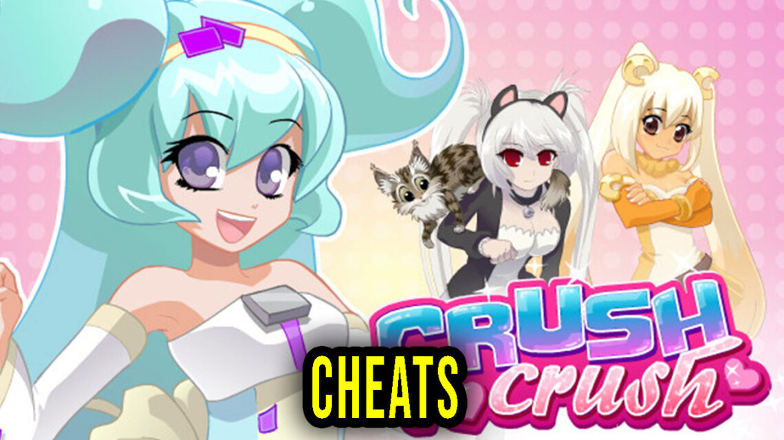 Crush Crush – Cheats, Trainers, Codes