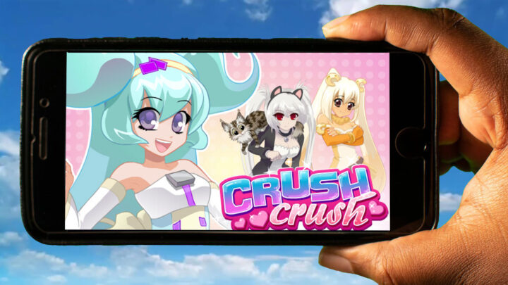 Crush Crush Mobile – How to play on an Android or iOS phone?