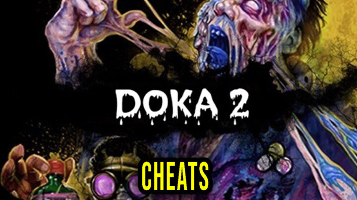 DOKA 2 KISHKI EDITION – Cheats, Trainers, Codes