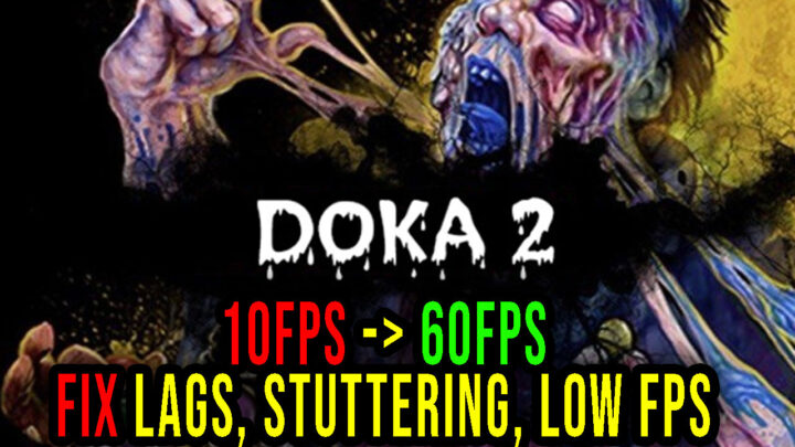 DOKA 2 KISHKI EDITION – Lags, stuttering issues and low FPS – fix it!