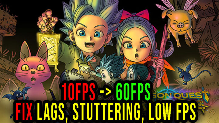 DRAGON QUEST TREASURES – Lags, stuttering issues and low FPS – fix it!