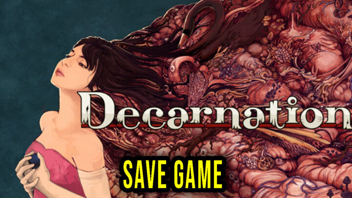 Decarnation – Save Game – location, backup, installation