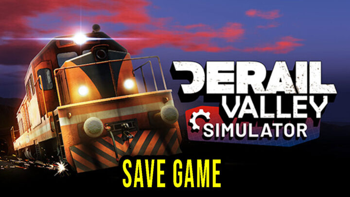 Derail Valley – Save Game – location, backup, installation