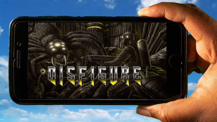 Disfigure Mobile – How to play on an Android or iOS phone?