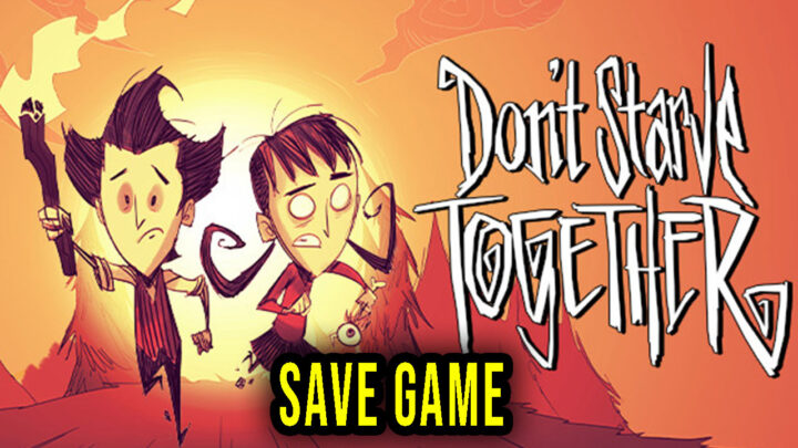 Don’t Starve Together – Save Game – location, backup, installation