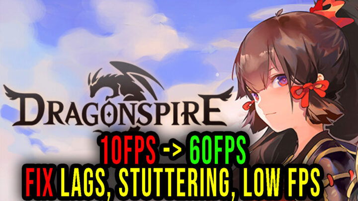Dragonspire – Lags, stuttering issues and low FPS – fix it!