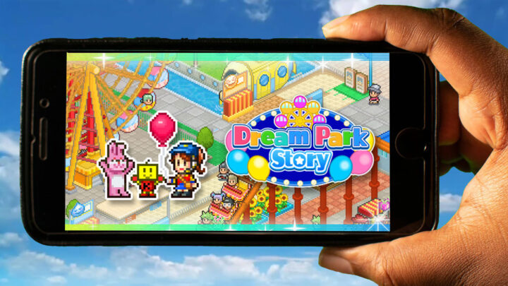 Dream Park Story Mobile – How to play on an Android or iOS phone?