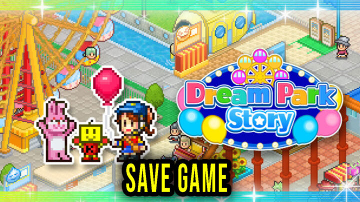 Dream Park Story – Save Game – location, backup, installation