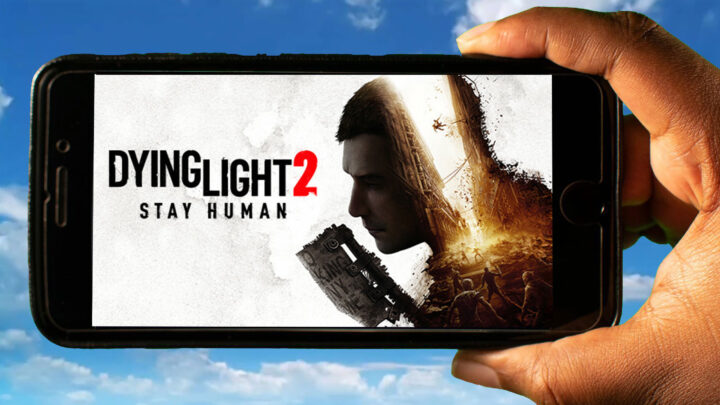 Dying Light 2 Mobile – How to play on an Android or iOS phone?