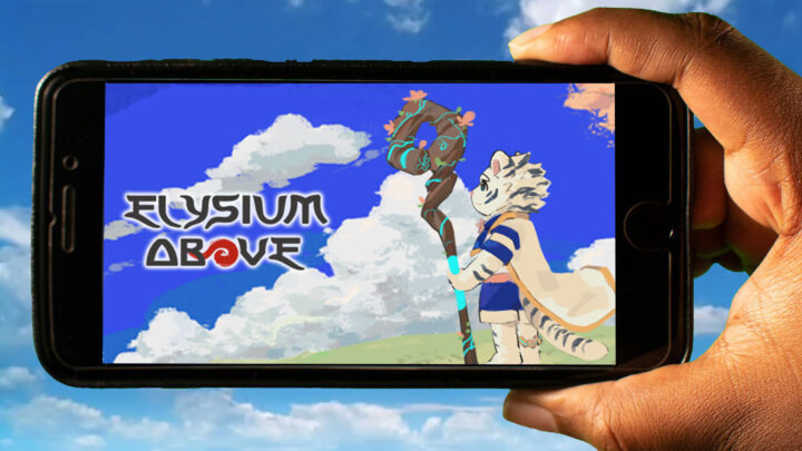 Elysium Above Mobile – How to play on an Android or iOS phone?