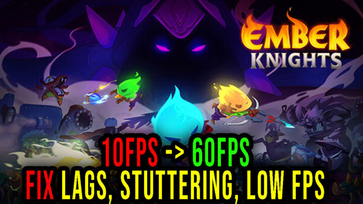 Ember Knights – Lags, stuttering issues and low FPS – fix it!