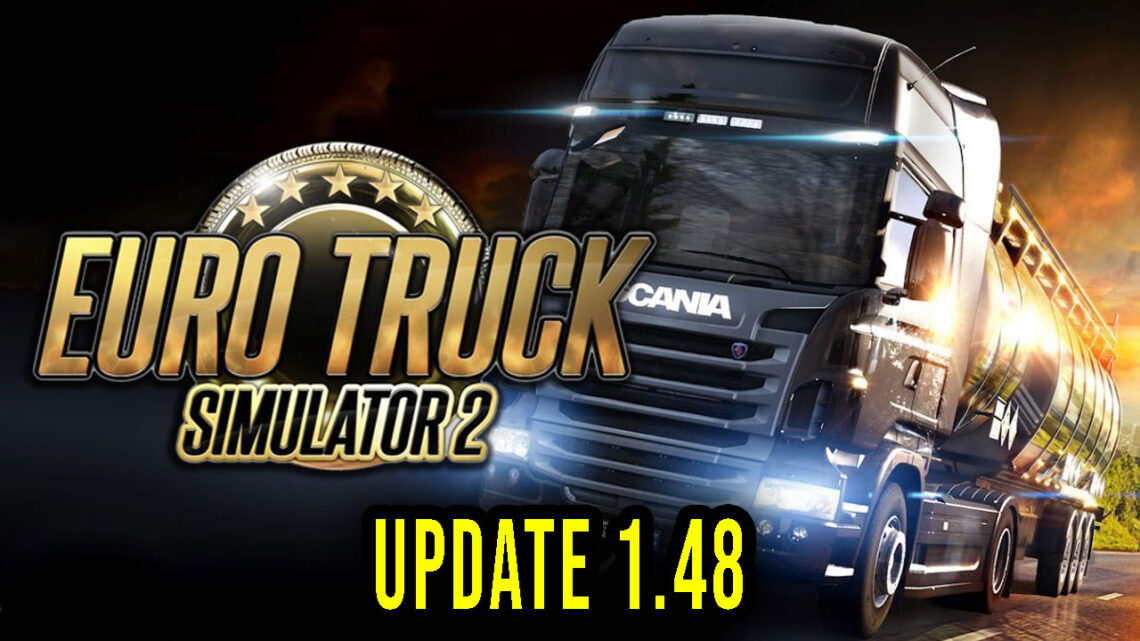 Euro Truck Simulator 2 – Version 1.48 Open Beta – Patch notes, changelog, download