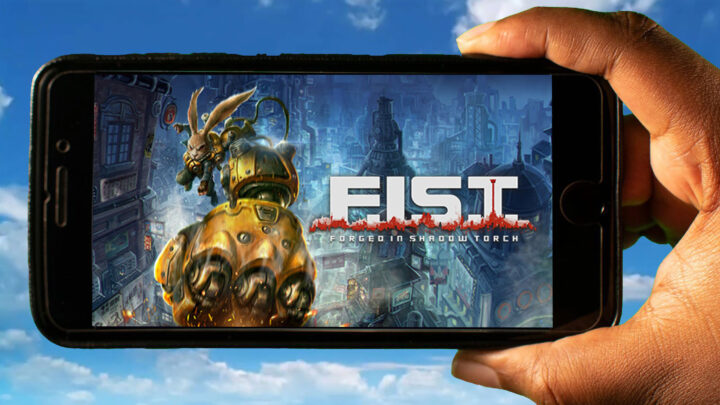 F.I.S.T.: Forged In Shadow Torch Mobile – How to play on an Android or iOS phone?