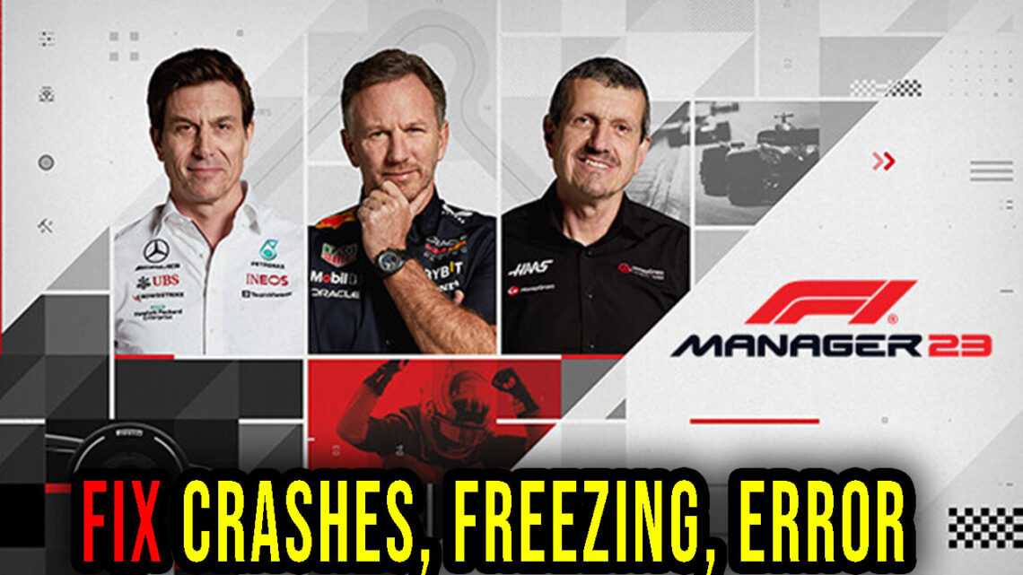 F1 Manager 2023 – Crashes, freezing, error codes, and launching problems – fix it!