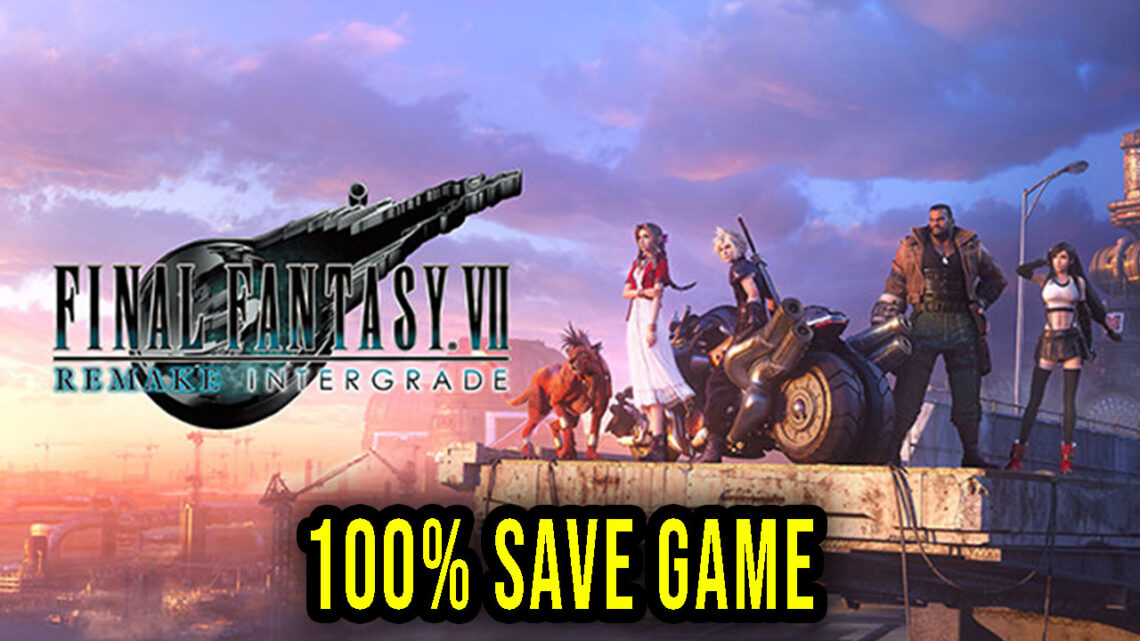 FINAL FANTASY VII REMAKE INTERGRADE – 100% Save Game