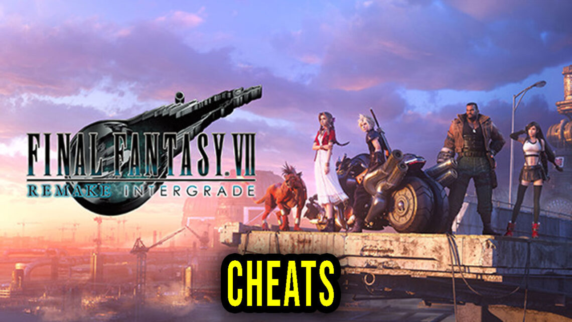 FINAL FANTASY VII REMAKE INTERGRADE – Cheats, Trainers, Codes