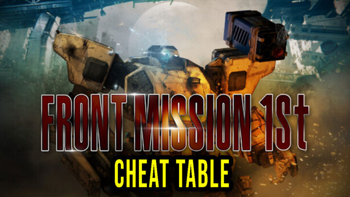 FRONT MISSION 1st Remake – Cheat Table for Cheat Engine
