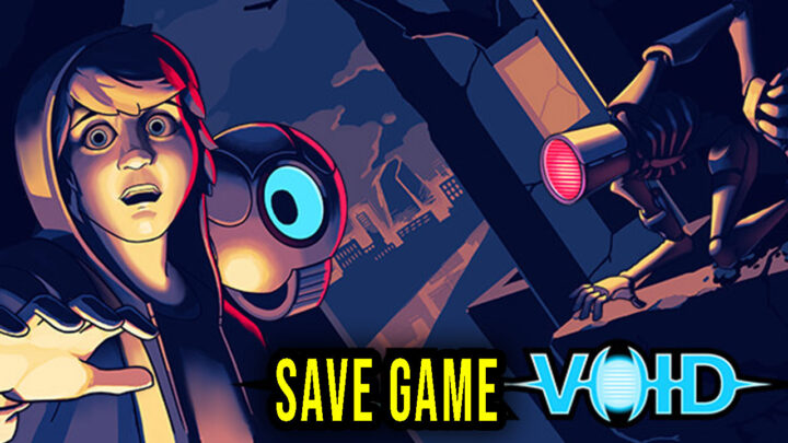 Full Void – Save Game – location, backup, installation