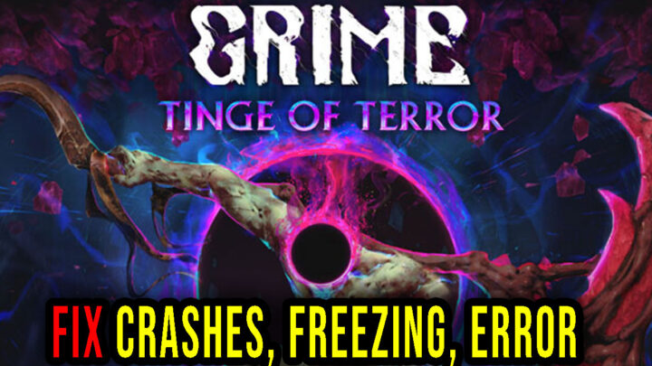 GRIME – Crashes, freezing, error codes, and launching problems – fix it!