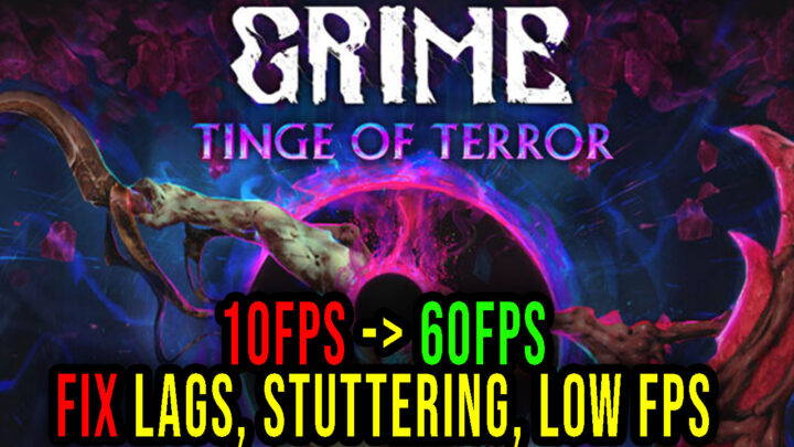 GRIME – Lags, stuttering issues and low FPS – fix it!
