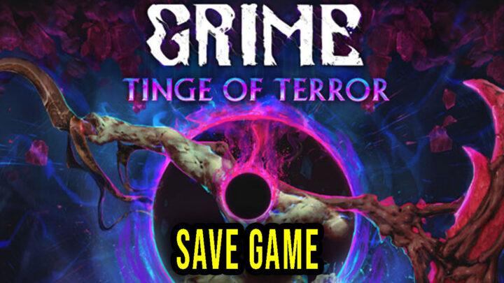 GRIME – Save Game – location, backup, installation