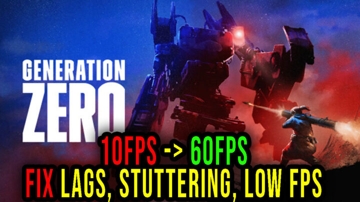 Generation Zero – Lags, stuttering issues and low FPS – fix it!