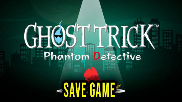 Ghost Trick: Phantom Detective – Save Game – location, backup, installation
