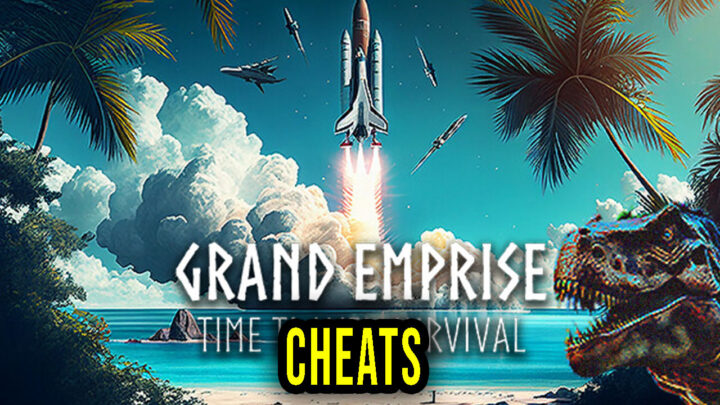 Grand Emprise: Time Travel Survival – Cheats, Trainers, Codes