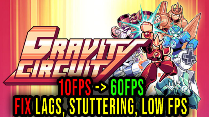 Gravity Circuit – Lags, stuttering issues and low FPS – fix it!