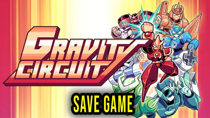 Gravity Circuit – Save Game – location, backup, installation