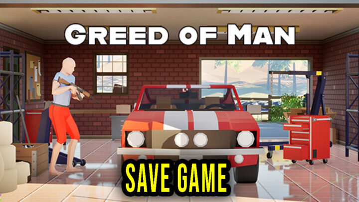 Greed of Man – Save Game – location, backup, installation