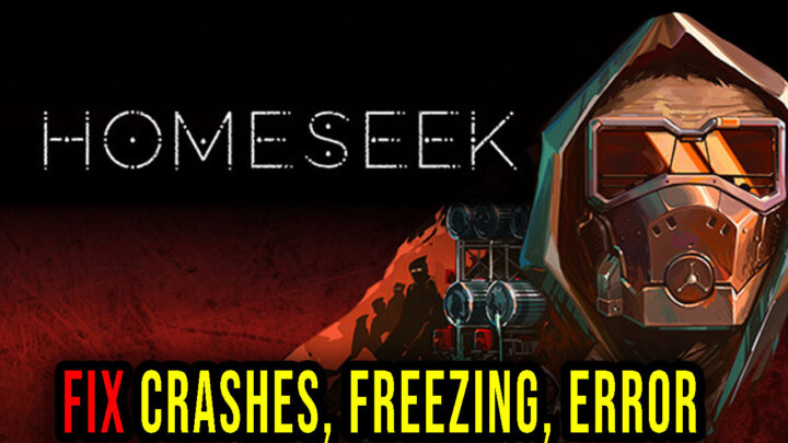 Homeseek – Crashes, freezing, error codes, and launching problems – fix it!