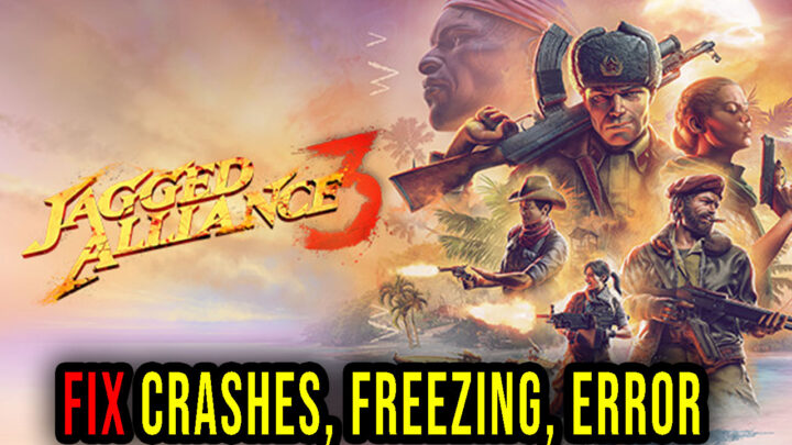 Jagged Alliance 3 – Crashes, freezing, error codes, and launching problems – fix it!